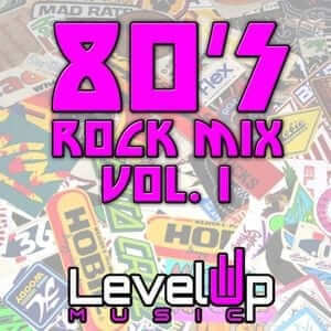 80'S Rock Mix Vol. 1 - Level Up Music - The 80S Guy
