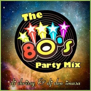 The 80'S Party Mix ~ Dj Chrissy &Amp; Dj Den Imasa - The 80S Guy