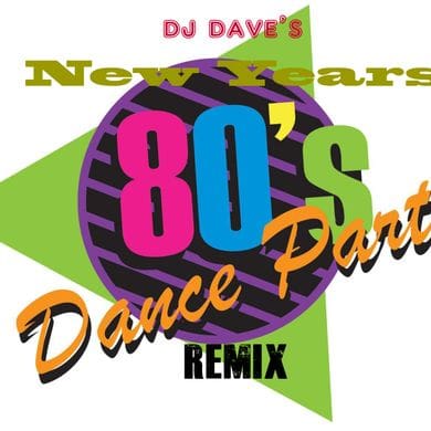 Back To The 80S Remixed. New Years Dance Party - The 80S Guy